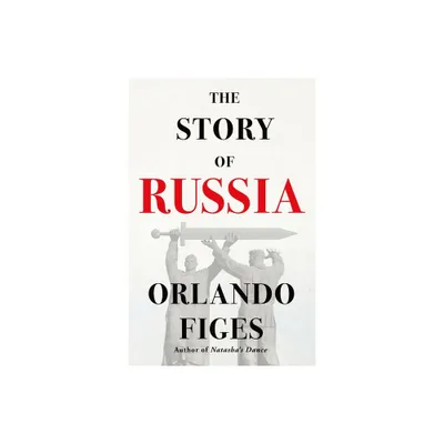 The Story of Russia - by Orlando Figes (Paperback)