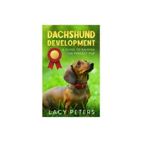 Dachshund Development - by Lacy Peters (Paperback)