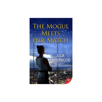 The Mogul Meets Her Match - by Julia Underwood (Paperback)