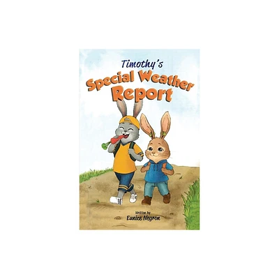 Timothys Special Weather Report - by Eunice Negron (Paperback)