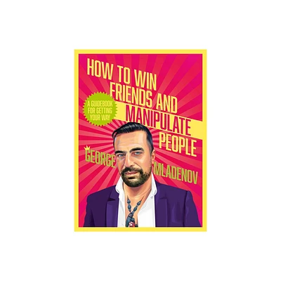 How to Win Friends and Manipulate People - by George Mladenov (Paperback)