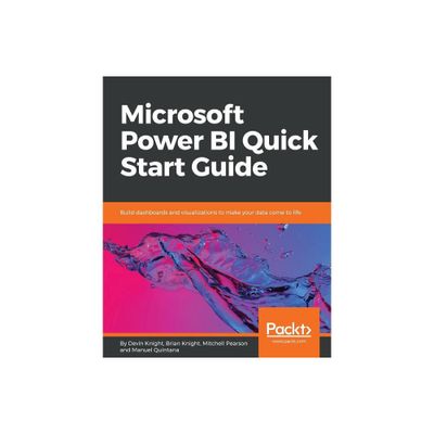 Microsoft Power BI Quick Start Guide - by Devin Knight & Brian Knight & Mitchell Pearson (Paperback)