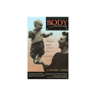 Body Learning - 2nd Edition by Michael J Gelb (Paperback)