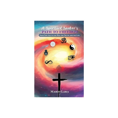 A Spiritual Seekers Path to Freedom - by Mario Lara (Paperback)