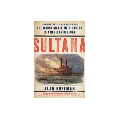 Sultana - by Alan Huffman (Paperback)