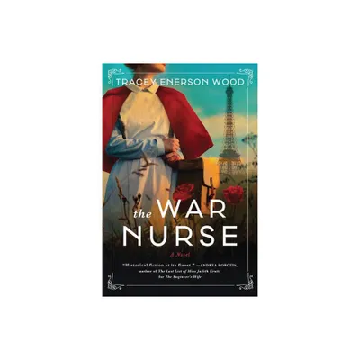 The War Nurse - by Tracey Enerson Wood (Paperback)