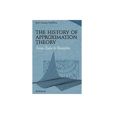 The History of Approximation Theory - by Karl-Georg Steffens (Paperback)