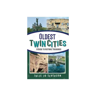 Oldest Twin Cities: A Guide to Historic Treasures - by Julie Jo Severson (Paperback)