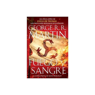 Fuego Y Sangre / Fire & Blood: 300 Years Before a Game of Thrones - (Cancin de Hielo y Fuego) by George R R Martin (Paperback)