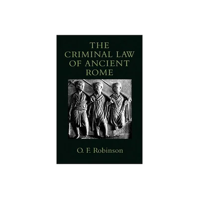 The Criminal Law of Ancient Rome - by O F Robinson (Paperback)