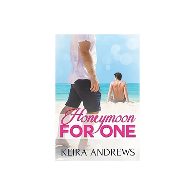 Honeymoon for One - by Keira Andrews (Paperback)