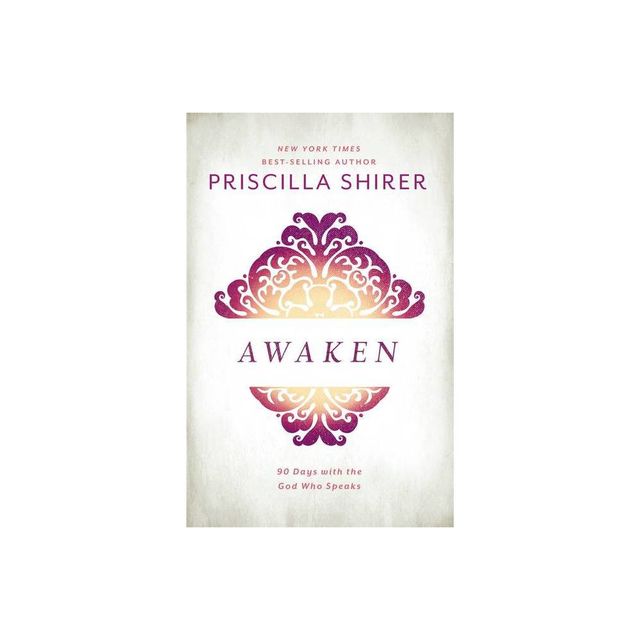 Awaken - by Priscilla Shirer (Hardcover)