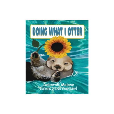 Doing What I Otter - by Deborah L Malone (Paperback)