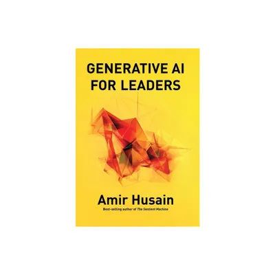 Generative AI for Leaders - by Amir Husain (Hardcover)