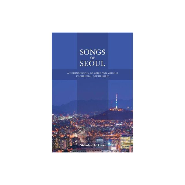 Songs of Seoul - by Nicholas Harkness (Paperback)