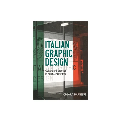 Italian Graphic Design - (Studies in Design and Material Culture) by Chiara Barbieri (Hardcover)