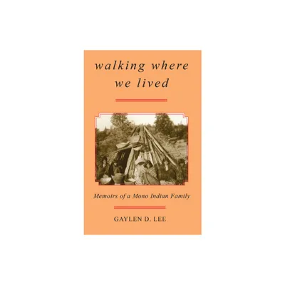 Walking Where We Lived - by Gaylen D Lee (Paperback)