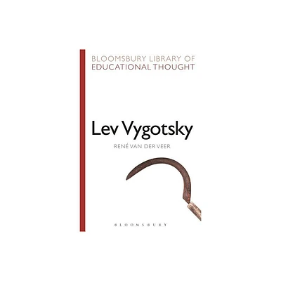 Lev Vygotsky - (Bloomsbury Library of Educational Thought) by Ren Van Der Veer (Paperback)