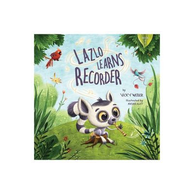 Lazlo Learns Recorder - by Vicky Weber (Paperback)