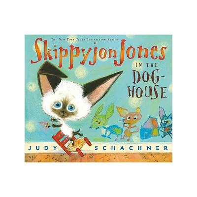 Skippyjon Jones in the Doghouse - by Judy Schachner (Paperback)