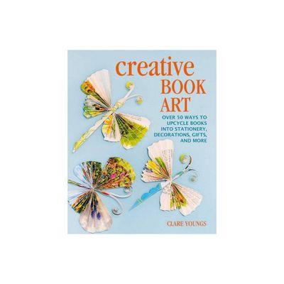 Creative Book Art - by Clare Youngs (Hardcover)