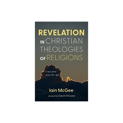 Revelation in Christian Theologies of Religions - by Iain McGee (Paperback)