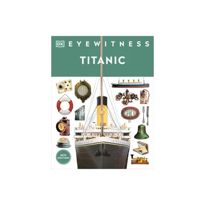 Eyewitness Titanic - (DK Eyewitness) by DK (Hardcover)