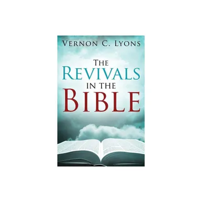 The Revivals in the Bible - 2nd Edition by Vernon C Lyons (Paperback)