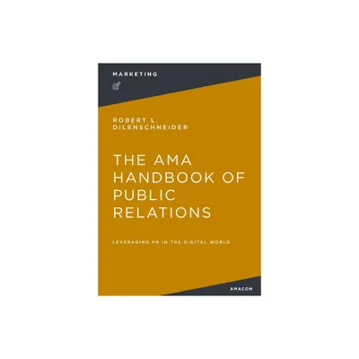 The AMA Handbook of Public Relations - by Robert Dilenschneider (Paperback)