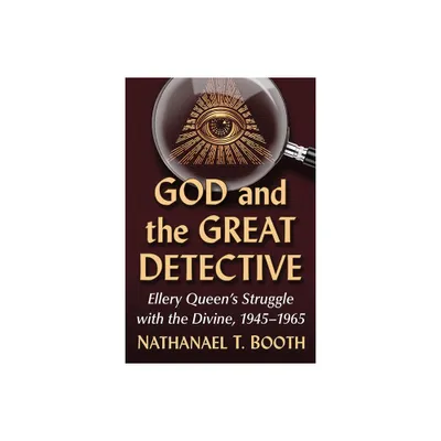 God and the Great Detective - by Nathanael T Booth (Paperback)