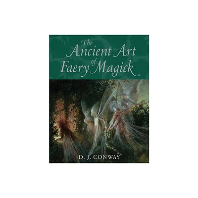 The Ancient Art of Faery Magick - by D J Conway (Paperback)