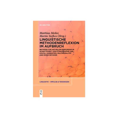 Linguistische Methodenreflexion Im Aufbruch - (Linguistik - Impulse & Tendenzen) by Matthias Meiler & Martin Siefkes (Paperback)