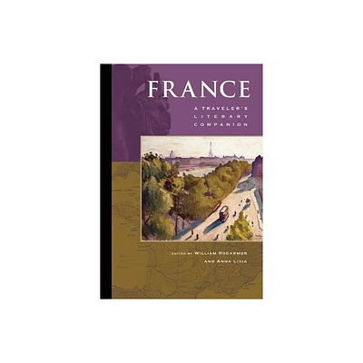 France: A Travelers Literary Companion - (Travelers Literary Companions) by William Rodarmor & Anna Livia (Paperback)