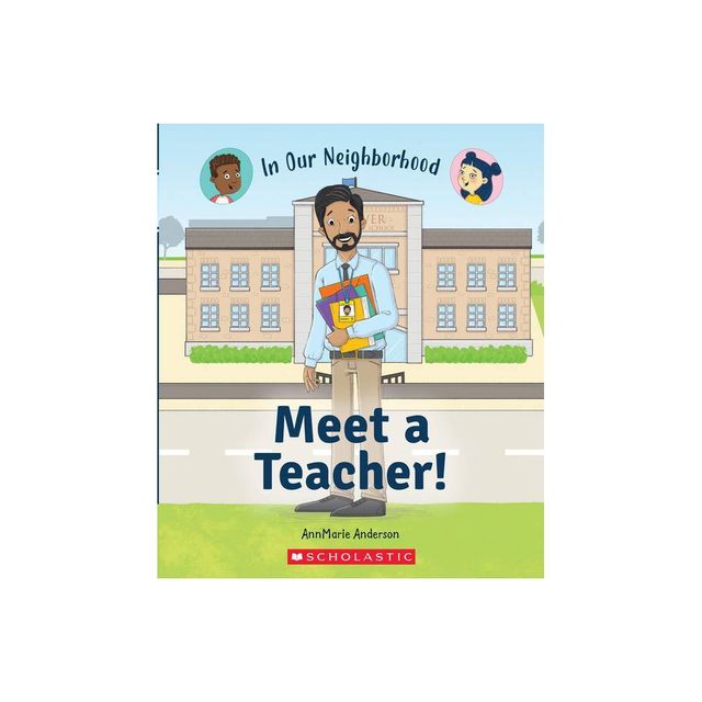 Meet a Teacher! (in Our Neighborhood) - (In Our Neighborhood) by Annmarie Anderson (Hardcover)