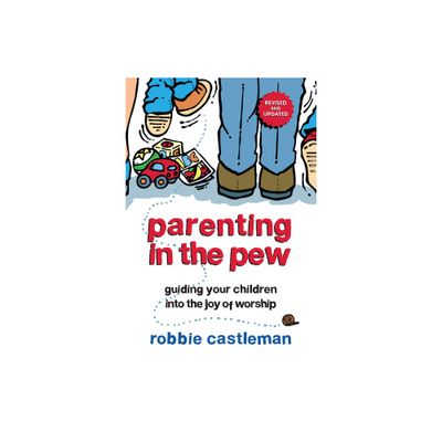 Parenting in the Pew - by Robbie F Castleman (Paperback)