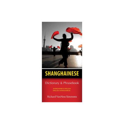 Shanghainese-English/English-Shanghainese Dictionary & Phrasebook - by Richard Simmons (Paperback)