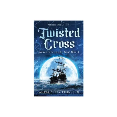 Twisted Cross - (Mission Bells) by Anita Perez Ferguson (Paperback)