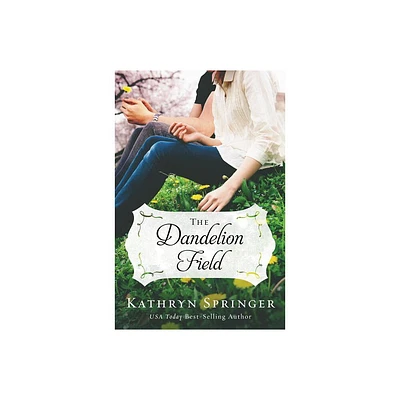 The Dandelion Field - (Banister Falls Novel) by Kathryn Springer (Paperback)