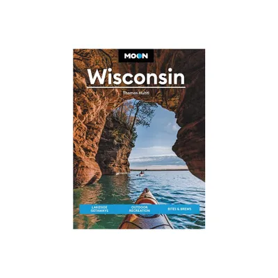 Moon Wisconsin - (Travel Guide) 9th Edition by Thomas Huhti (Paperback)