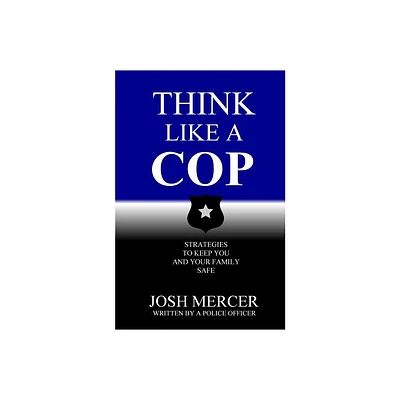 Think like a Cop - by Josh Mercer (Paperback)