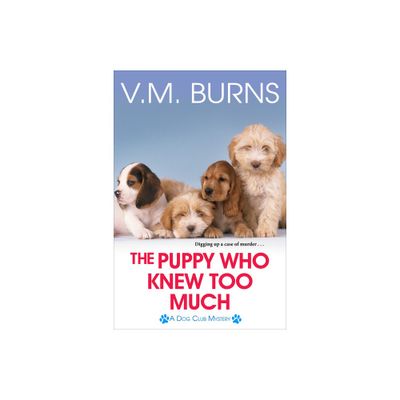 The Puppy Who Knew Too Much - (A Dog Club Mystery) by V M Burns (Paperback)