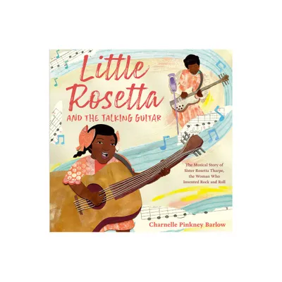 Little Rosetta and the Talking Guitar - by Charnelle Pinkney Barlow (Hardcover)