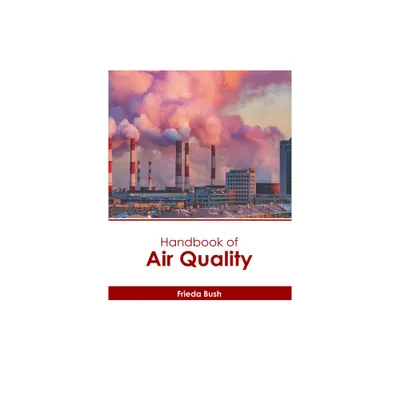 Handbook of Air Quality - by Frieda Bush (Hardcover)