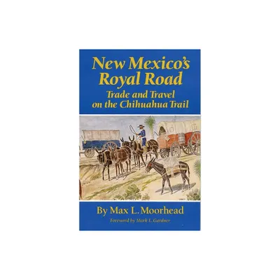 New Mexicos Royal Road - by Max L Moorhead (Paperback)