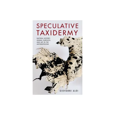 Speculative Taxidermy - (Critical Life Studies) by Giovanni Aloi (Paperback)