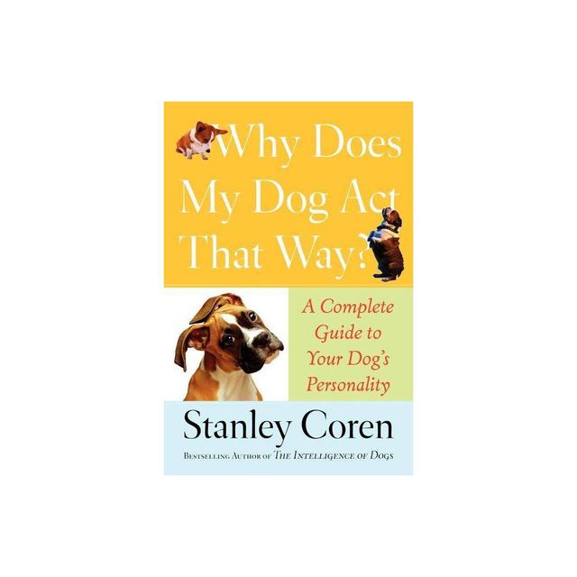 Why Does My Dog Act That Way? - by Stanley Coren (Paperback)