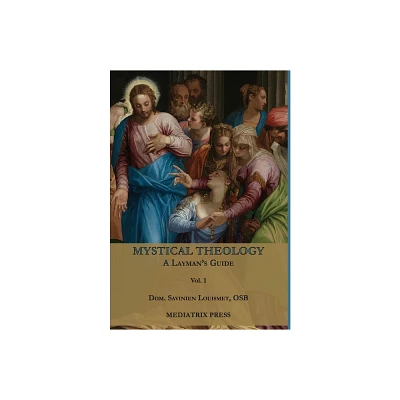 Mystical Theology - by Dom Savinien Louismet (Hardcover)