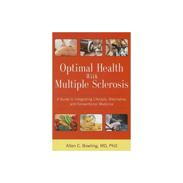 Optimal Health with Multiple Sclerosis - by Allen C Bowling (Paperback)