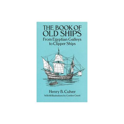 The Book of Old Ships - (Dover Maritime) by Henry B Culver (Paperback)