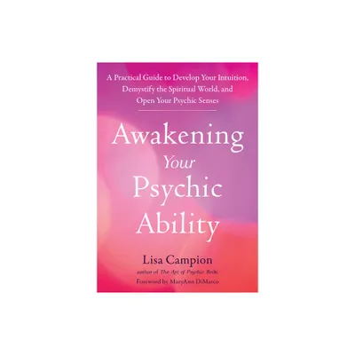 Awakening Your Psychic Ability - by Lisa Campion (Paperback)